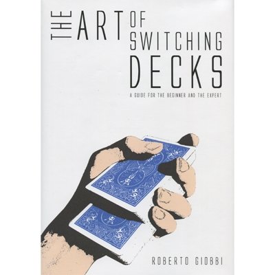 The Art of Switching Decks by Roberto Giobbi and Hermetic Press - Book - Merchant of Magic