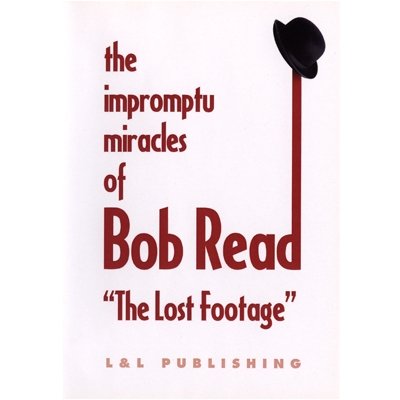 The Impromptu Miracles of Bob Read "The Lost Footage" by L & L Publishing - VIDEO DOWNLOAD OR STREAM - Merchant of Magic
