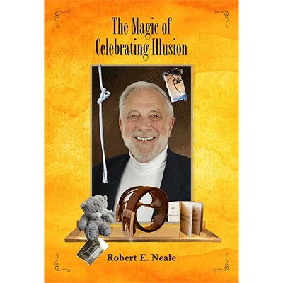 The Magic of Celebrating Illusion by Robert Neale and Larry Hass - Book - Merchant of Magic