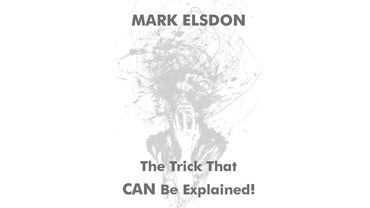 The Trick That CAN Be Explained! by Mark Elsdon - Merchant of Magic