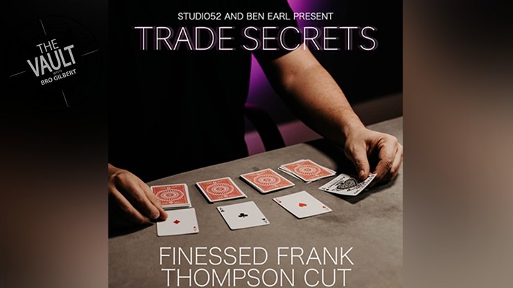 The Vault - Trade Secrets #3 - Finessed Frank Thompson Cut by Benjamin Earl and Studio 52 video - INSTANT DOWNLOAD - Merchant of Magic