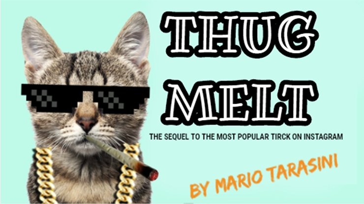 Thug Melt by Mario Tarasini - VIDEO DOWNLOAD - Merchant of Magic