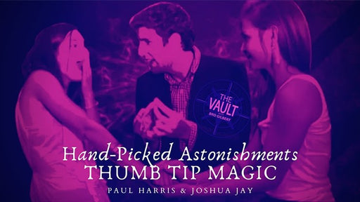 Thumb Tip Hand-picked Astonishments by Paul Harris - VIDEO DOWNLOAD - Merchant of Magic