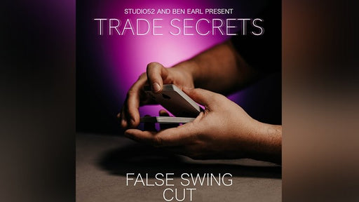 Trade Secrets #4 - False Swing Cut by Benjamin Earl and Studio 52 video - INSTANT DOWNLOAD - Merchant of Magic