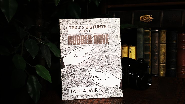 Tricks & Stunts with a Rubber Dove by Ian Adair - Book - Merchant of Magic