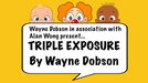 Triple Exposure by Wayne Dobson - Merchant of Magic