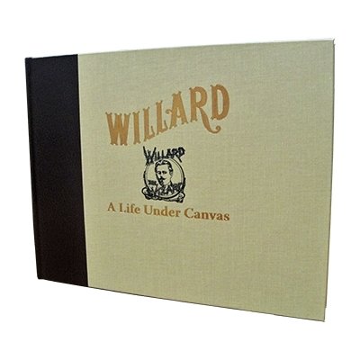 Willard - A Life Under Canvas by David Charvet - Book - Merchant of Magic