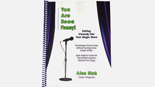 You Are Sooo Funny! (Putting Comedy Into Your Magic Show) by Alan Rich - Book - Merchant of Magic