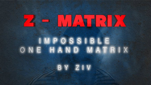 Z - Matrix (Impossible One Hand Matrix) by Ziv - VIDEO DOWNLOAD OR STREAM - Merchant of Magic